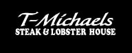 T-Michaels Steak & Lobster