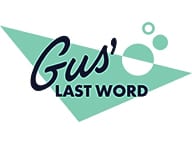 Gus' Last Word