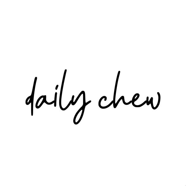 Daily Chew