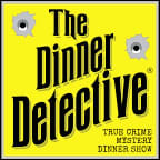 The Dinner Detective True Crime Mystery Dinner Show - Louisville